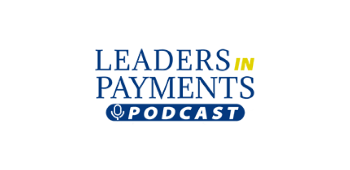 Leaders in Payments Podcast: Episode 106
