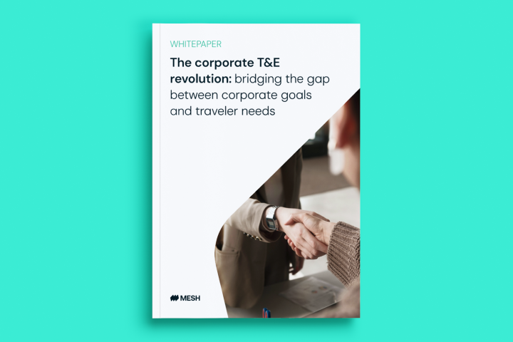 The corporate T&E revolution: Bridging the gap between corporate goals and traveler needs