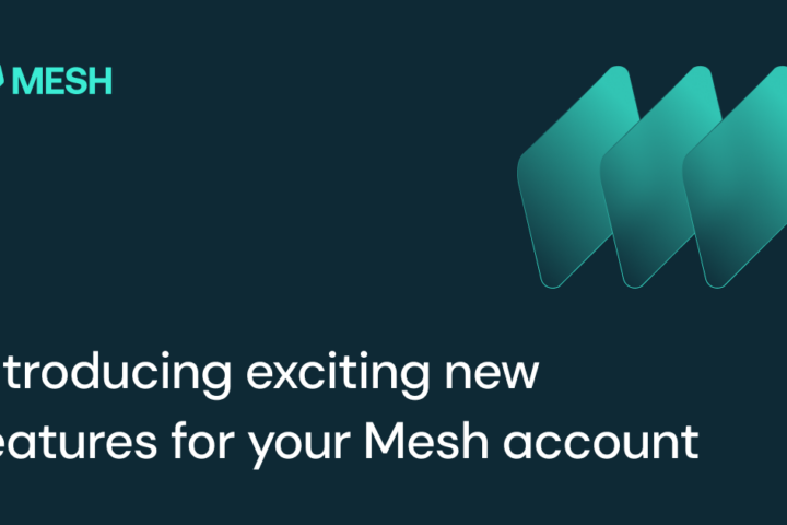 Introducing exciting new features for your Mesh account